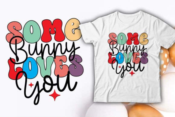 Download Some Bunny Loves Easter Retro T-Shirt - Premium Bundle
