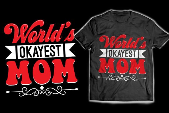 Download World’s Okayest Mom T-Shirt Design - Premium Resources